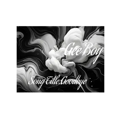 Ascolta 'Goodbye - Single' di Gee Boy