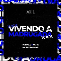 Vivendo a Madrugada - Single - MC Pedro Love, MC Daz.o & MC BG Oficial