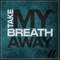 Take My Breath Away - The Stickmen Project lyrics