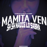Mamita Ven Sh Sh Nadie Lo Sabra - Single - DJ Jose De Scasso, Altos Remix & Martin Vegas