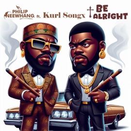 Be Alright (feat. Kurl Songx) Philip NeeWhang