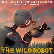 The Wild Robot (Original Motion Picture Soundtrack) - Kris Bowers