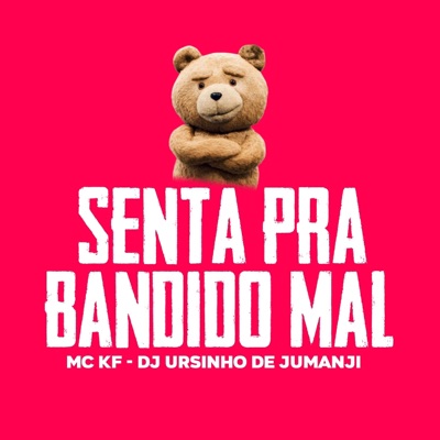 SENTA PRA BANDIDO MAL - Single