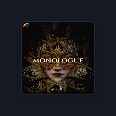 Listen to Monologue, watch music videos, read bio, see tour dates & more!