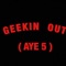 Geekin Out (Aye 5) - GMB.NuNu lyrics