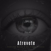 Atrevete (feat. Manny S.) - Single - Chavita Borja & Dj Fredy Fresco