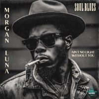 Ain’t No Light Without You - Single - Morgan Luna