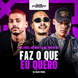 Faz o Que Eu Quero (feat. MC Tom da VG & DJ Isaac Vieira)