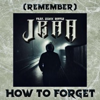 (remember) how to forget (feat. Zakk Riffle) - Single - J-RAA