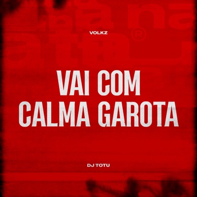 Vai Com Calma Garota - Single