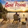 I'm Gone Fishing