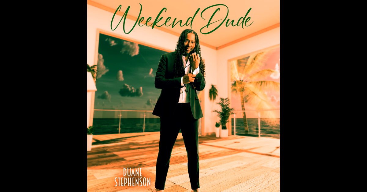 Weekend Dude - Duane Stephenson