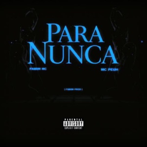 Para nunca (feat. Fabiim mc & mc Peuh)