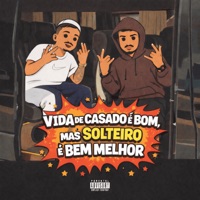Vida de Casado é Bom, Mas Solteiro é Bem Melhor - Single - MC Rodrigo do CN, Pedro Aurora & MC Nito