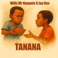 Tanana - Single - Willz Mr Nyopole & Jay Rox