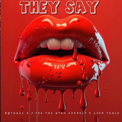 They Say (feat. J-Tek the Utah Konnect & Lion Teach) - Single