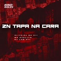 Zn Tapa na Cara - Single - Oliveira Mc 011, mc Evellyn & DJ LHS 011