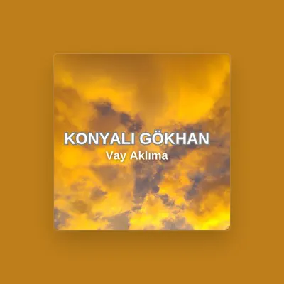 Listen to Konyalı Gökhan, watch music videos, read bio, see tour dates & more!