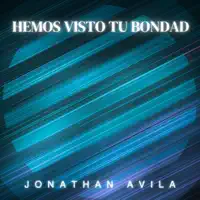 Jonathan Ávila — Hemos Visto Tu Bondad