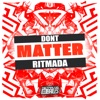 Dont Matter Ritmada (feat. DJ Caaio Doog) - Single