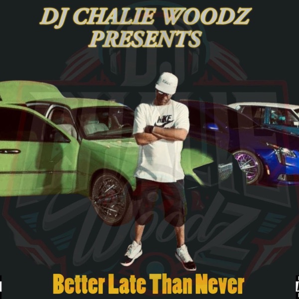 Better Late Than Never (feat. DJCW PRODUCTIONS)