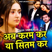 AB KARAM KAR YA SITAM KAR - Single - Sawab Raja