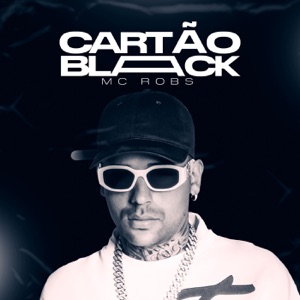 Cartão Black (feat. Mc Robs)