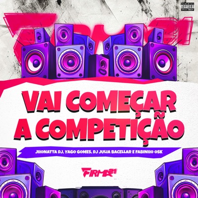 VAI COMEÇAR A COMPETIÇÃO (feat. FIRMA 21 & Dj Julia Bacellar) - Single