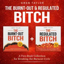 The Burnt-Out & Regulated Bitch: A Two-Book Collection for Breaking the Burnout Cycle (Unabridged)