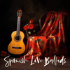 Spanish Love Ballads: Flamenco Guitar Passion, Acoustic Romance - Diego Martinezz, Spanish Guitar Lounge Music & Cafe Latino Dance Club