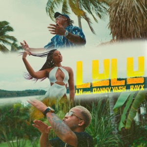 LULU (feat. Danny Yash & Rayx) - Single