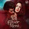 Yeh Fitoor Mera