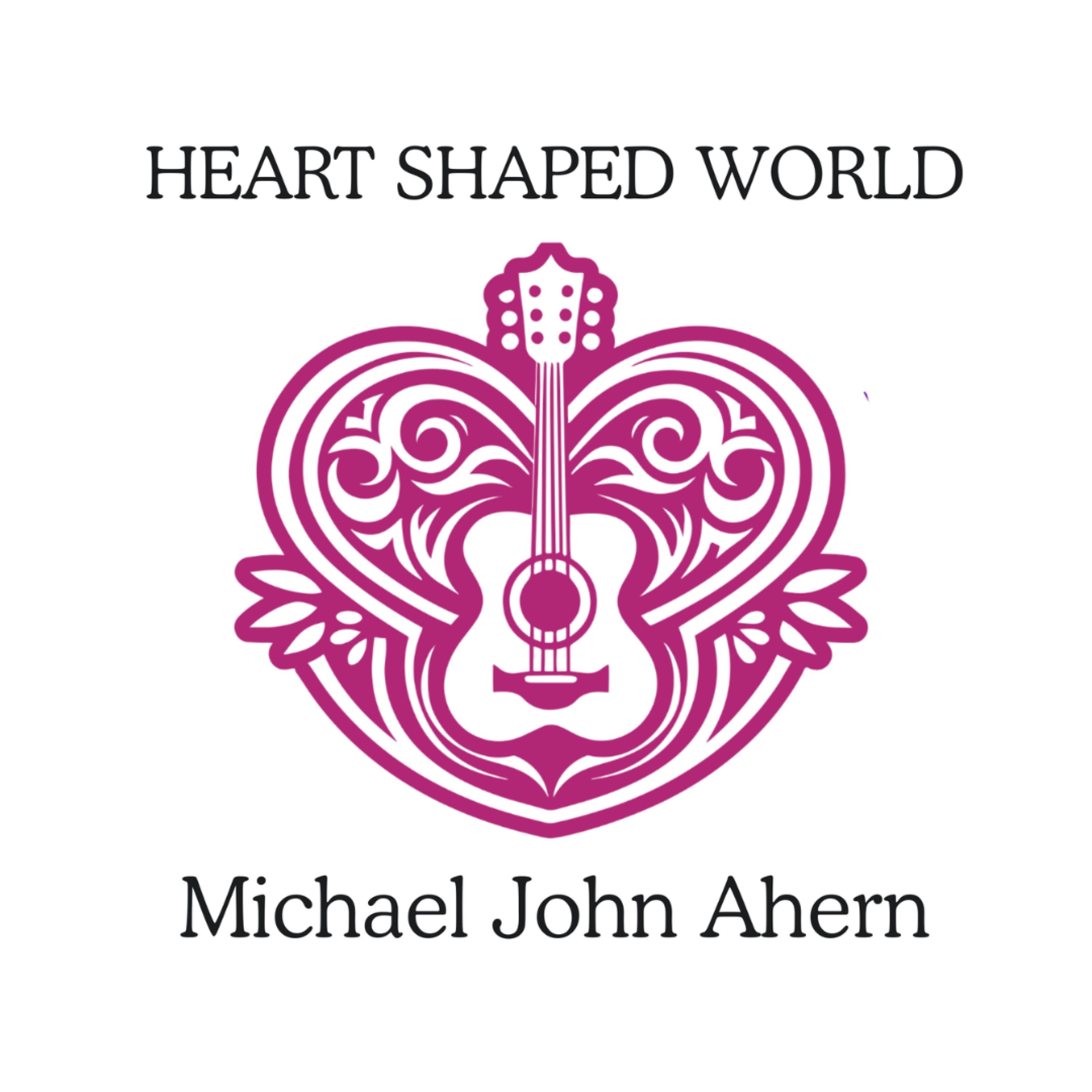 Michael John Ahern - Heart Shaped World