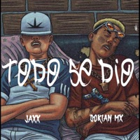 TODO SE DIO (feat. JAXX) - Single - Dorian MX