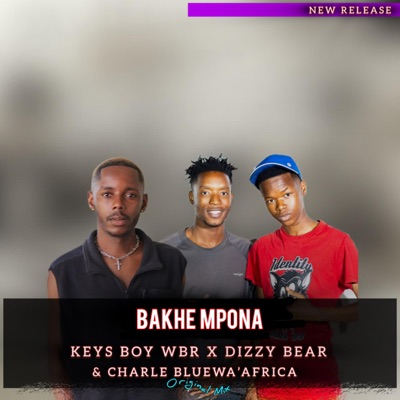 Bakhe Mpona (feat. Charle Blu Wa Africa & Keys Boy Wbr) - Single