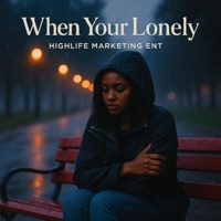 When Your Lonely - Single - Highlife Marketing Ent