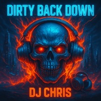 dirty back down - Single - DJ Chris
