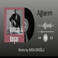 Ağlarım (Arda Eroğlu Remix) - Single - volkan koşar