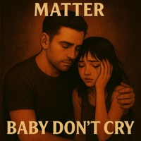 Baby Don't Cry - Single - Matter