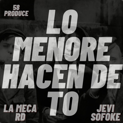 LO MENORE HACEN DE TO (feat. La Meca Rd & Dj 58) - Single