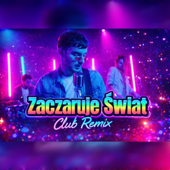 Zaczaruję Świat (Wersja Klubowa)