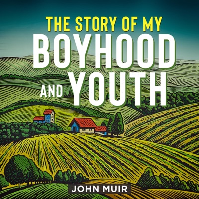 The Story of My Boyhood and Youth (Annotated Edition) (Unabridged)