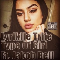 Type Of Girl (feat. Jakob Bell) - Single - Lyrikile Trife