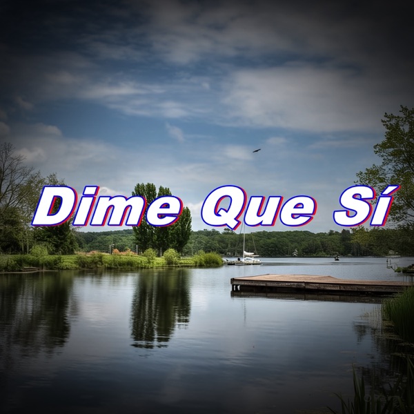 Dime Que Sí - Single