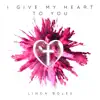 I GIVE MY HEART TO YOU