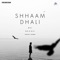 Shhaam Dhali - Miel, SUKHI KANG & Nik D Gill lyrics