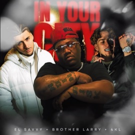 In Your City (feat. Brother Larry & 4KL) El Savvy