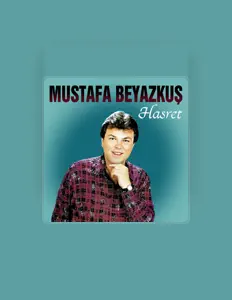 聆聽 Mustafa Beyazkuş、觀看音樂影片、閱讀小傳、查看巡演日期等！