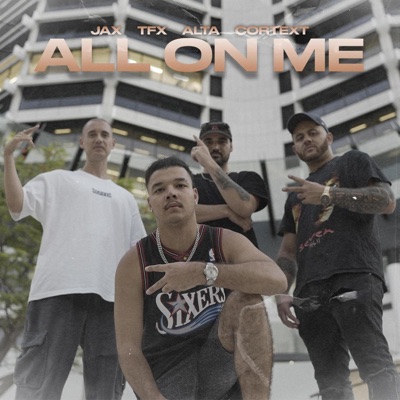 ALL ON ME (feat. JAX, ALTA & CORTEXT) - Single
