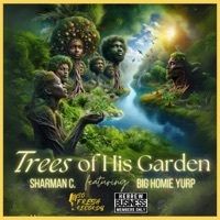 Trees of His Garden (feat. BIG HOMIE YURP) - Single - Sharman C.